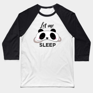 Let Me Sleep Panda - Wear Pajamas to Work or School Day Baseball T-Shirt